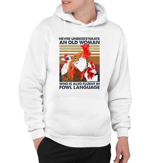 Womens Never Underestimate An Old Woman Who Is Also Fluent In Fowl Hoodie | Mazezy