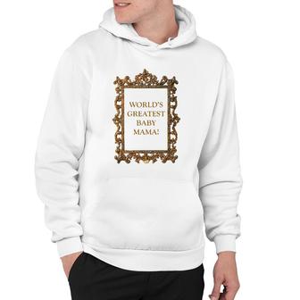 World's Greatest Baby Mama Mother's Day Hoodie | Mazezy