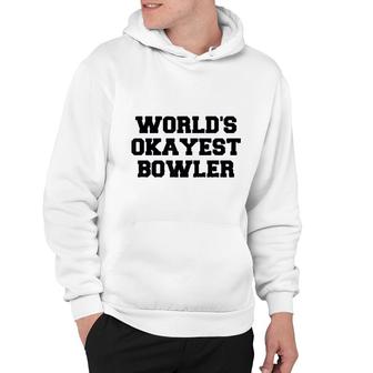 Worlds Okayest Bowler Funny Bowling Hoodie | Mazezy