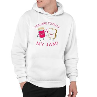 You Are Totally My Jam Funny Peanut Butter And Jelly Lovers Hoodie | Mazezy