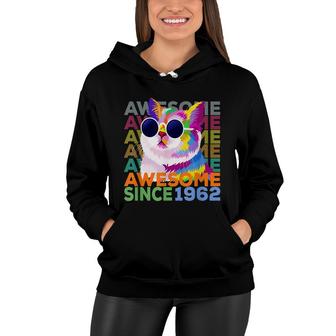 Awesome Since 1962 Funny Cat Lover 60Th Birthday Women Hoodie - Seseable