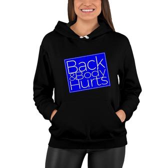 Back And Body Hurts Satire Silly Pun Parody Gag Women Hoodie - Thegiftio UK