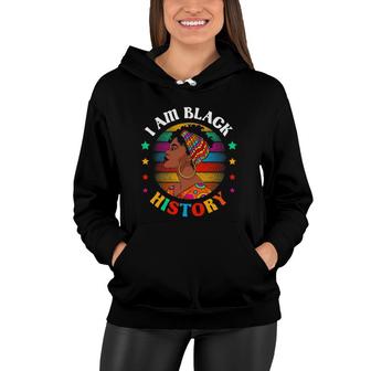 Black History Month I Am Black History Black Girl Afro Queen Women Hoodie | Mazezy