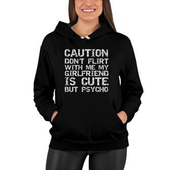 Caution Don't Flirt With Me My Girlfriend Is Cute But Psycho Women Hoodie | Mazezy