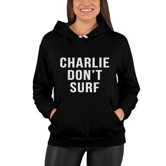 Charlie Don't Surf Novelty Funny Movie Surfing Women Hoodie - Seseable