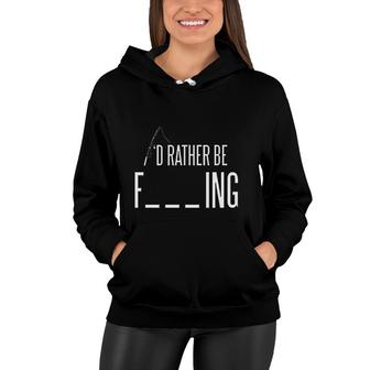Crazy I Would Rather Be Fishing Funny Sarcastic Fish Gift For Human Women Hoodie - Thegiftio UK