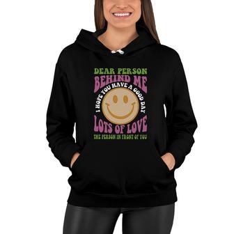Dear Person Behind Me I Hope You Have A Good Day Smile Women Hoodie - Thegiftio