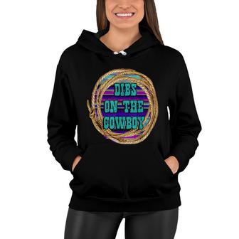 Dibs On The Cowboy Rodeo Decorations Cute Turquoise Decor Women Hoodie | Mazezy