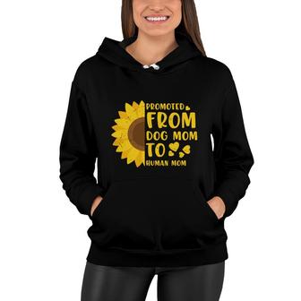 Dog Mom Mothers Day Promoted From Dog Mom To Human Mom Women Hoodie - Thegiftio