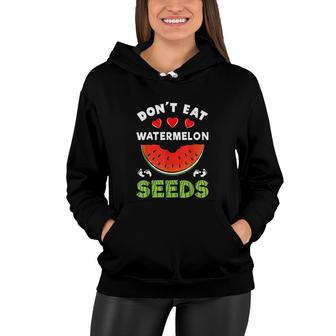 Don't Eat Watermelon Seeds Women Hoodie - Seseable
