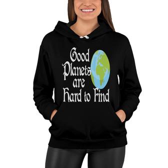 Earth Day 2022 Good Planets Are Hard To Find Women Hoodie - Thegiftio