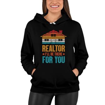 Funny Realtor I Will Be There For You Real Estate Agent Women Hoodie - Thegiftio UK