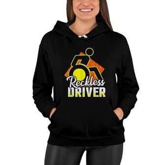 Funny Wheelchair Humor Disability Handicap Reckless Driver Women Hoodie - Thegiftio