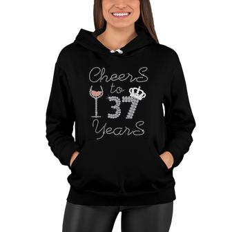 Girl Queen Drink Wine Cheers To 37 Years Old Happy Birthday Women Hoodie | Mazezy