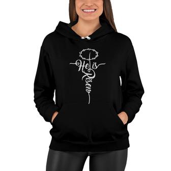 He Is Risen Cross Jesus Religious Easter Day Christians Women Hoodie - Thegiftio UK