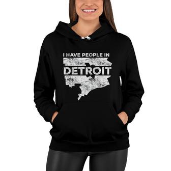 I Have People In Detroit Michigan Gift Women Hoodie - Seseable
