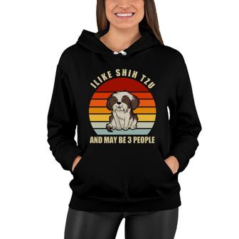I Like Shih Tzu Dog And Maybe 3 People Dog Breeds Women Hoodie - Thegiftio