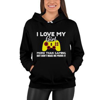 I Love My Girl More Than Gaming Women Hoodie | Mazezy CA