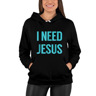 I Need Jesus Funny Gifts For Friends Women Hoodie - Thegiftio UK