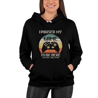I Paused My Game To Be Here Funny Video Games Gift Boy Gamer Women Hoodie - Thegiftio UK