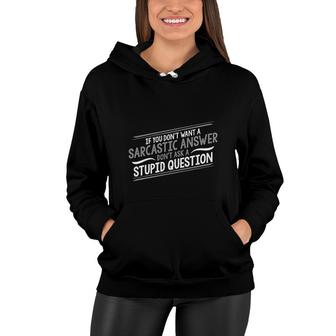 If You Dont Want A Sarcastic Graphic Novelty Sarcastic Funny Women Hoodie - Thegiftio