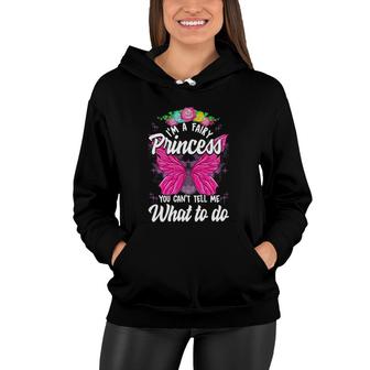 I'm Fairy Princess You Can't Tell Me What To Do Cute Girly Women Hoodie | Mazezy