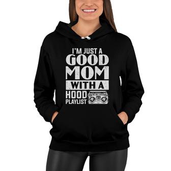 I’M Just A Good Mom With A Hood Playlist Mother’S Day Women Hoodie - Thegiftio UK