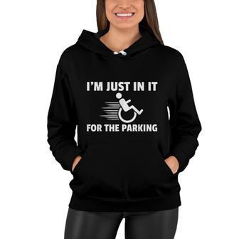 Im Just In It For The Parking Wheelchair Disability Gift Women Hoodie - Thegiftio