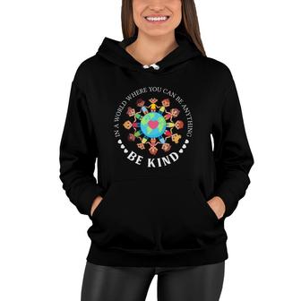 In A World Where You Can Be Anything Be Kind Love Kids Women Hoodie | Mazezy UK