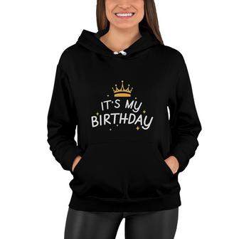 Its My Birthday Design For A Womans And Girls Women Hoodie - Seseable