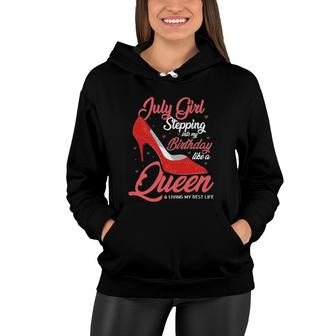 July Girl Stepping Into My Birthday Like A Queen Living Women Hoodie | Mazezy