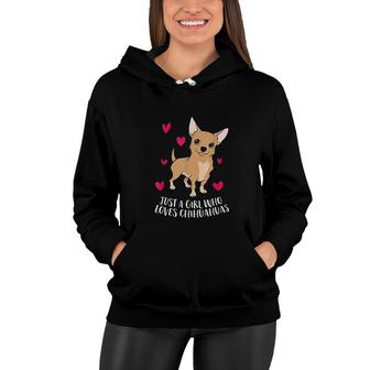 Just A Girl Who Loves Chihuahuas Cute Chihuahua Dog Girl Women Hoodie - Thegiftio UK