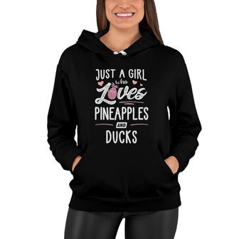 Just A Girl Who Loves Pineapples And Ducks Gift Women Women Hoodie | Mazezy