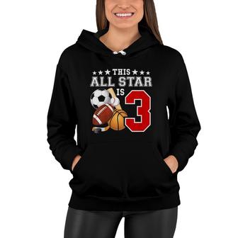 Kids 3 Years Old Sports Star Birthday Party All Sport 3Rd Gift Women Hoodie | Mazezy