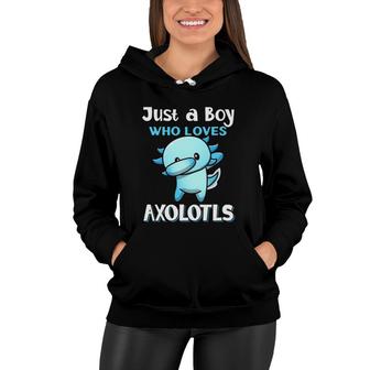 Kids Just A Boy Who Loves Axolotls Cute Funny Kawaii Awesome Women Hoodie | Mazezy