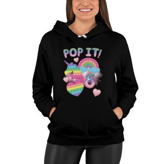 Kids Pop It 6Th Birthday Girls 6 Years Old Unicorn Rainbow Fidget Women Hoodie | Mazezy CA