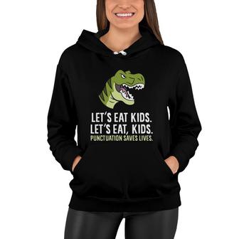 Let's Eat Kids Punctuation Saves Lives Funny Grammar Women Hoodie | Mazezy