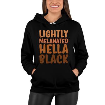 Lightly Melanin Hella Black History Month Empowerment Girl Melanin Color Women Hoodie - Thegiftio UK