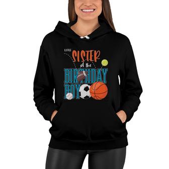 Little Sister Of The Birthday Boy Sports Matching Family Women Hoodie | Mazezy