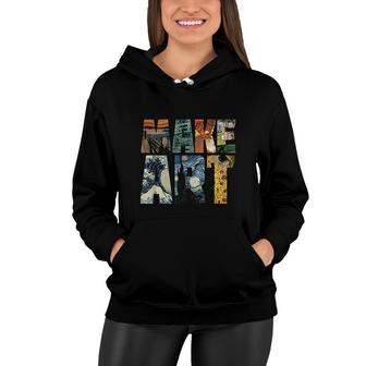 Make Art Funny Artist Artistic Humor Painting Cool Women Hoodie - Seseable