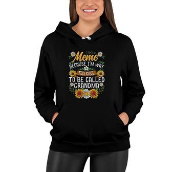 Meme Because I Am Way Too Cool To Be Called Grandma Women Hoodie - Thegiftio
