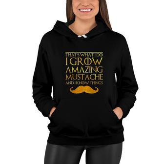 Mens Thats What I Do I Grow A Mustache And I Know Thing Women Hoodie - Thegiftio UK