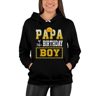 Papa Of The Birthday Boy Construction Worker Party Women Hoodie - Thegiftio UK