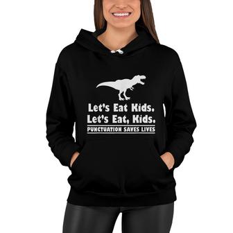 Punctuation Saves Lives Grammar Dinosaur TRex Lets Eat Kids Women Hoodie - Seseable