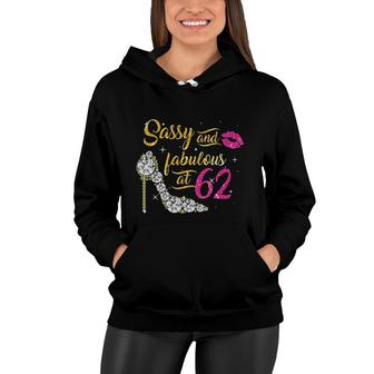 Sassy And Fabulous At 62 Years Old 62nd Birthday Shoe Lip Women Hoodie - Seseable