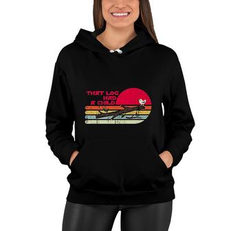 Seagulls That Log Had A Child Dank Meme Stop It Now Dad Joke Women Hoodie - Thegiftio