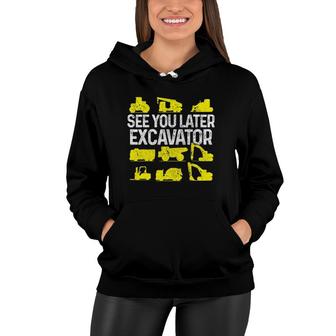 See You Later Excavator Construction Worker Boys Kids Funny Women Hoodie | Mazezy