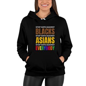 Stop Hate Against Blacks Against Asians And Everybody Else Women Hoodie - Thegiftio