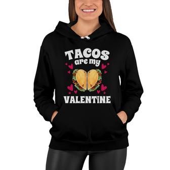 Tacos Are My Valentine Valentines Day Boys Women Hoodie | Mazezy