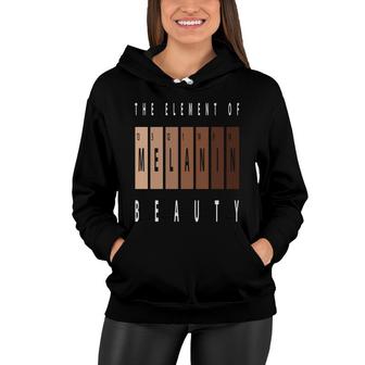 The Element Of Melanin Beauty Empowerment Melanin Color Women Hoodie - Thegiftio